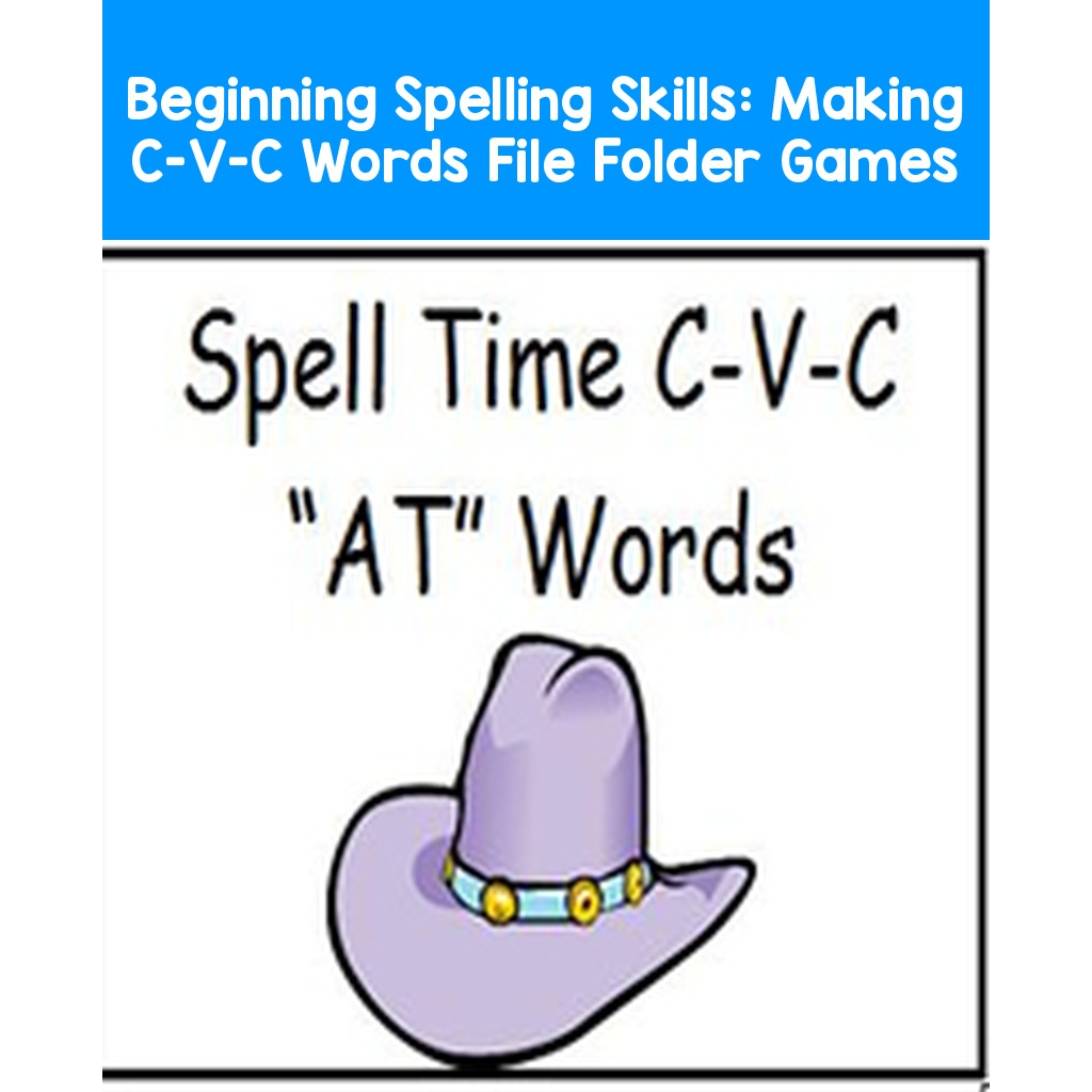 Beginning Spelling Skills:  Making C-V-C Words File Folder Games