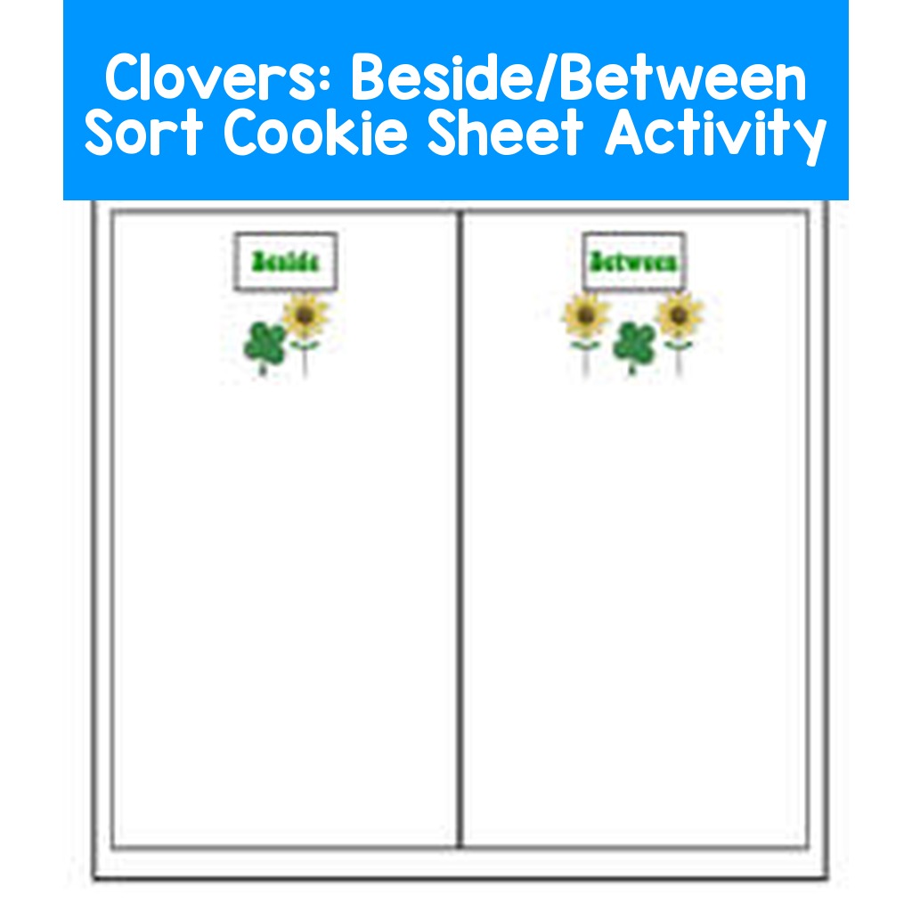 Clovers:  Beside/Between Sort Cookie Sheet Activity