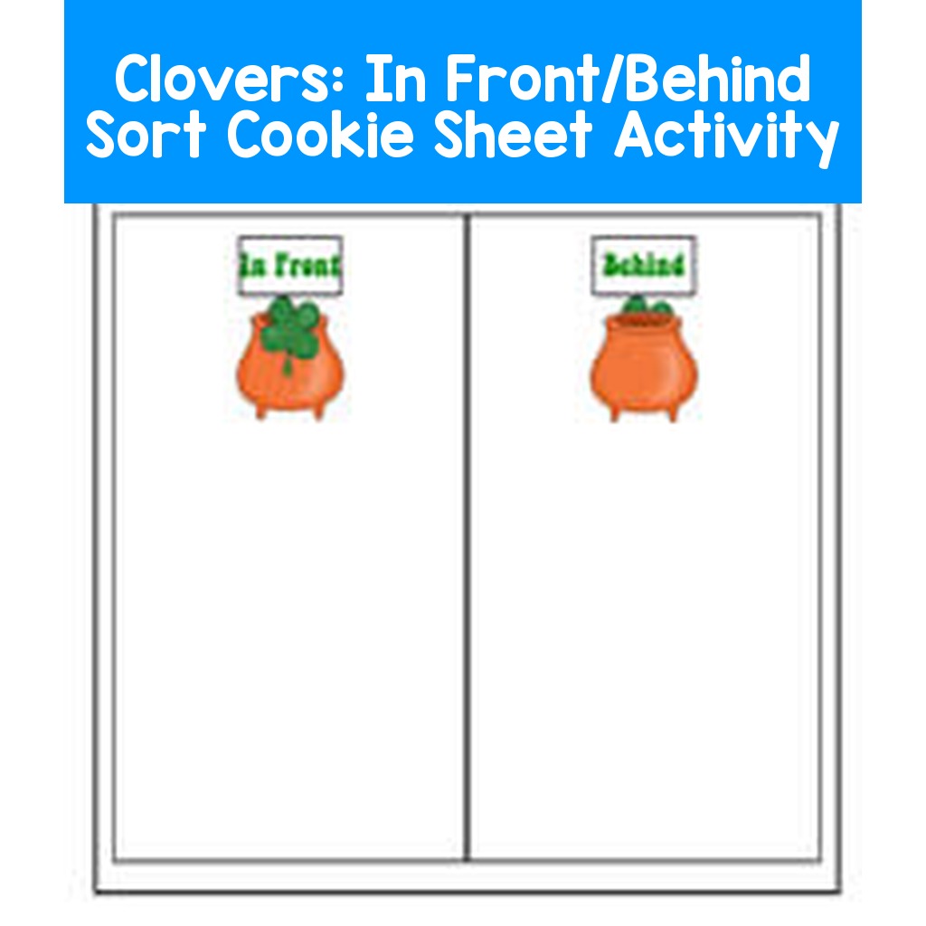 Clovers:  In Front/Behind Sort Cookie Sheet Activity