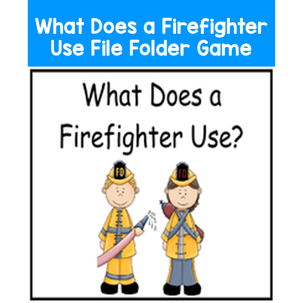 What Does a Firefighter Use File Folder Game