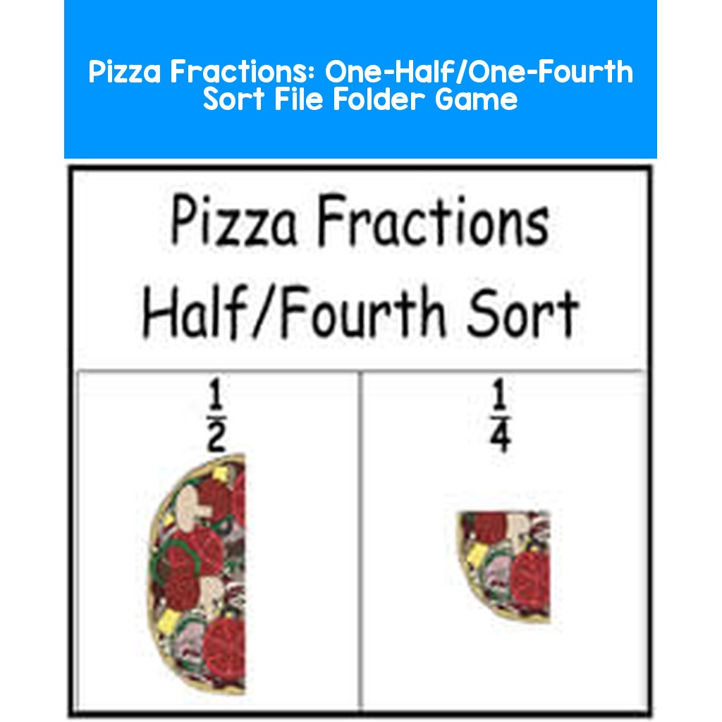 Pizza Fractions:  One-Half/One-Fourth Sort File Folder Game