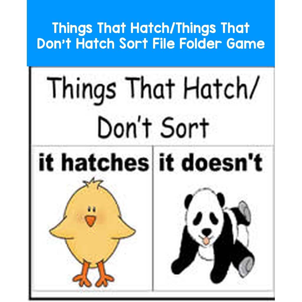 Things That Hatch/Things That Don't Hatch Sort File Folder Game