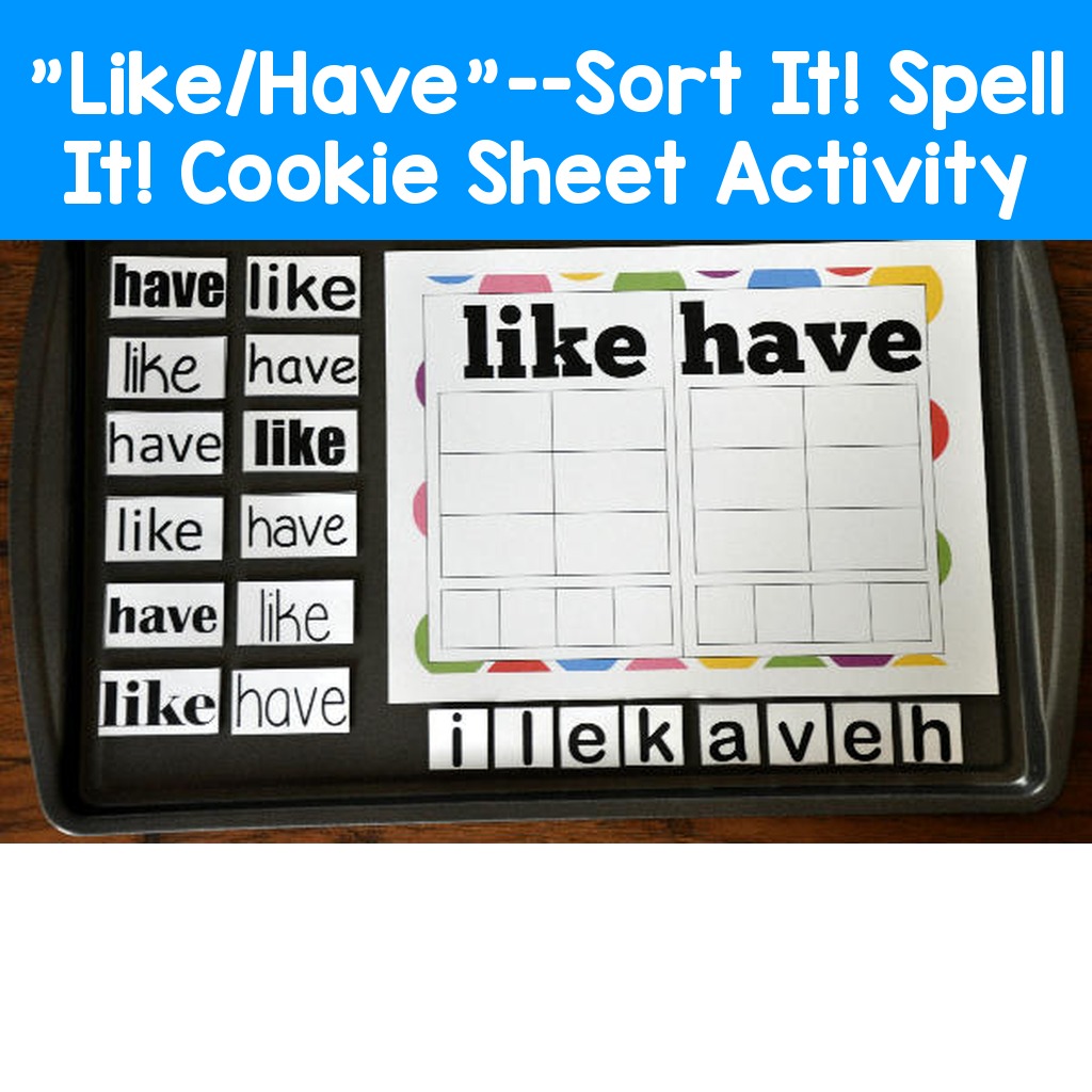 "Like/Have"--Sort It! Spell It! Cookie Sheet Activity