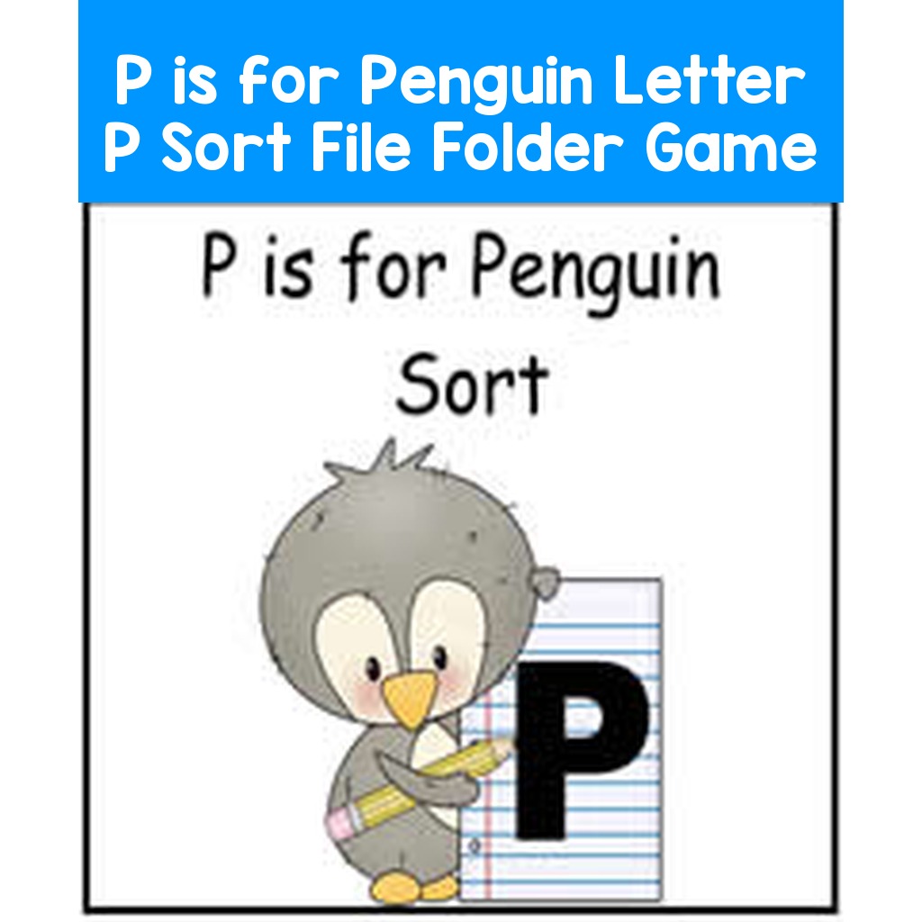 P is for Penguin Letter P Sort File Folder Game