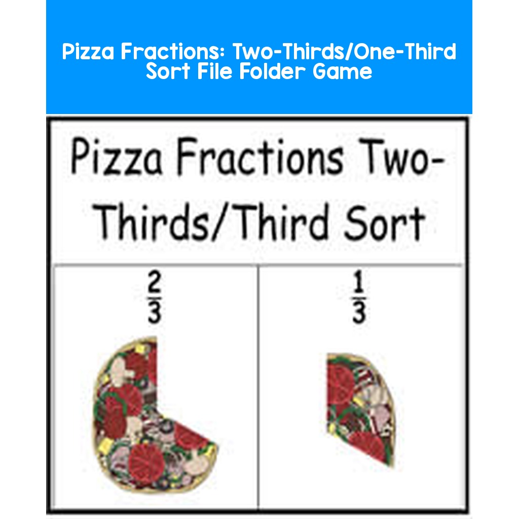 Pizza Fractions:  Two-Thirds/One-Third Sort File Folder Game