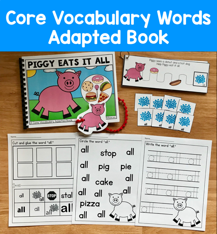Core Vocabulary Adapted Book:  "Piggy Eats It All", Core Word All