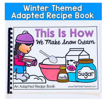 Visual Recipe Adapted Book For Special Education: This Is How We Make Snow Cream