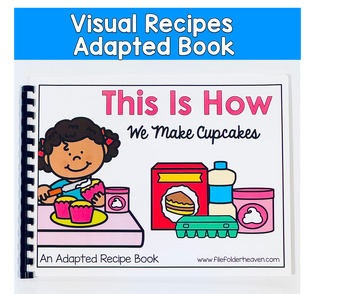 Visual Recipe Adapted Book For Special Education: This Is How We Make Cupcakes