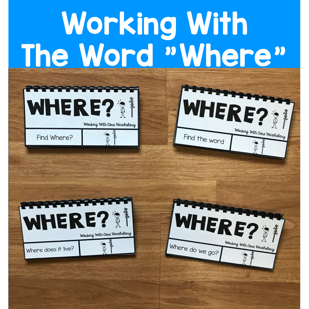 Core Vocabulary Flip Books:  "Working With The Word Where"