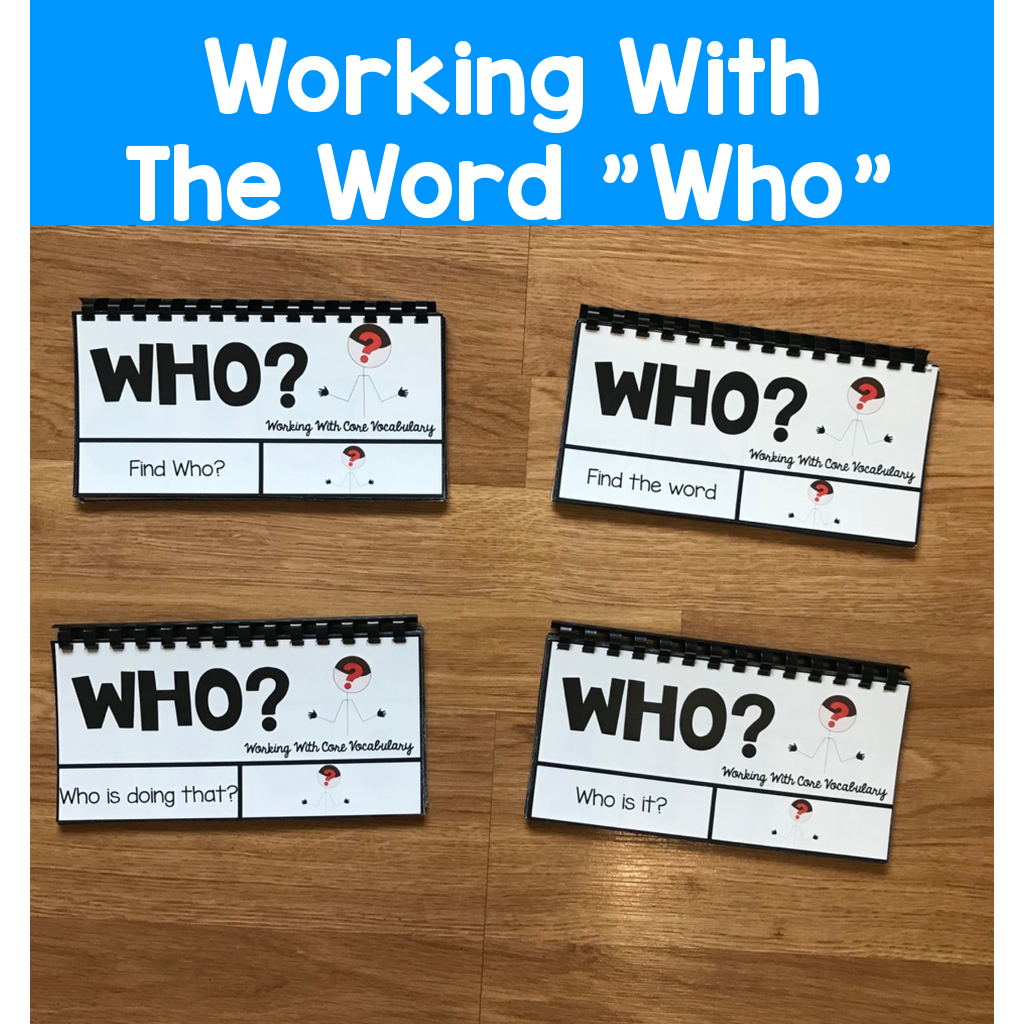 Core Vocabulary Flip Books:  "Working With The Word Who"