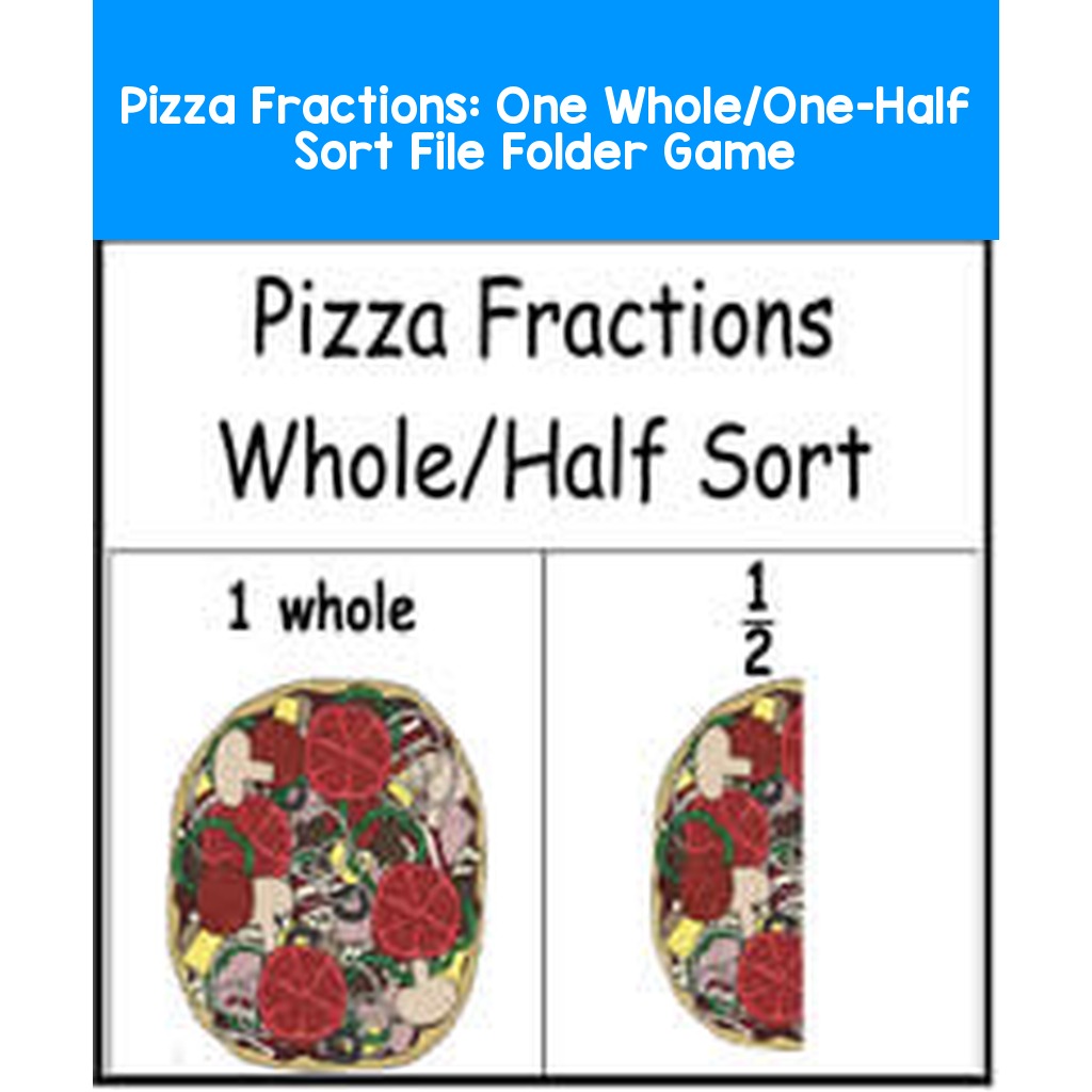 Pizza Fractions:  One Whole/One-Half Sort File Folder Game